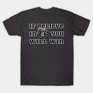 If Believe in You Will Win. 2 T-Shirt